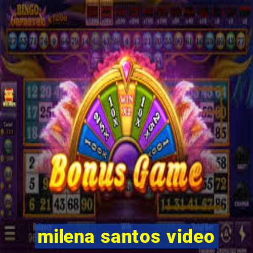 milena santos video